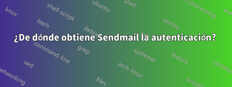 ¿De dónde obtiene Sendmail la autenticación?