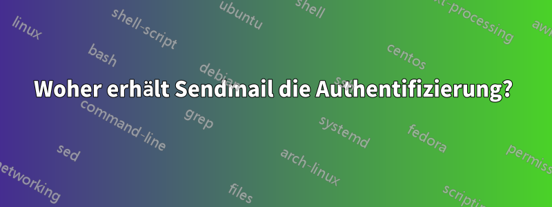 Woher erhält Sendmail die Authentifizierung?