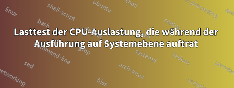 Lasttest der CPU-Auslastung, die während der Ausführung auf Systemebene auftrat