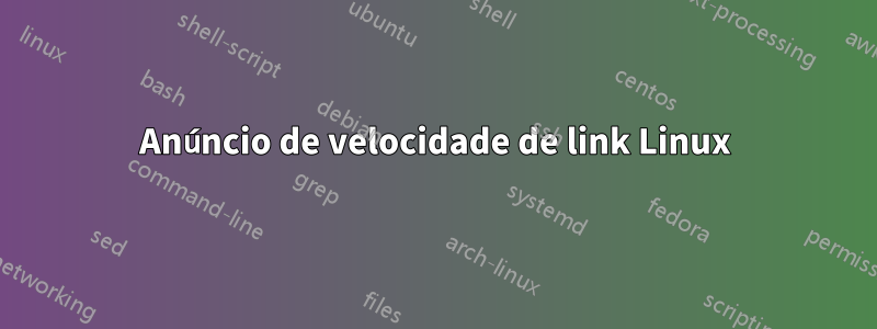 Anúncio de velocidade de link Linux