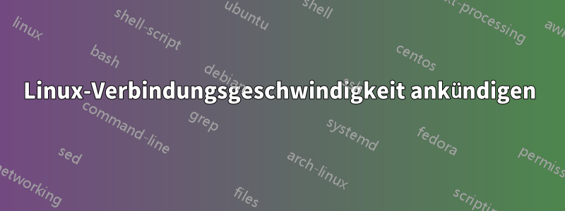 Linux-Verbindungsgeschwindigkeit ankündigen