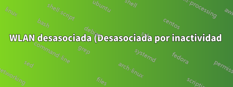 WLAN desasociada (Desasociada por inactividad)