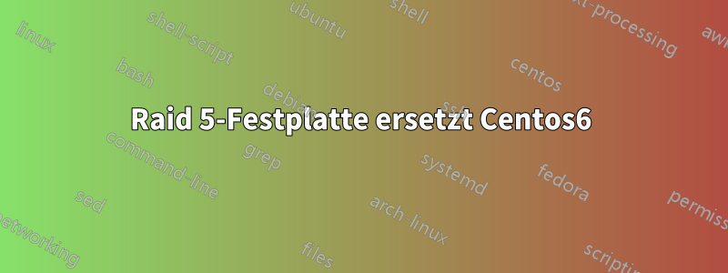 Raid 5-Festplatte ersetzt Centos6