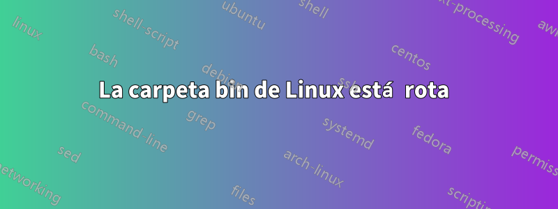 La carpeta bin de Linux está rota 