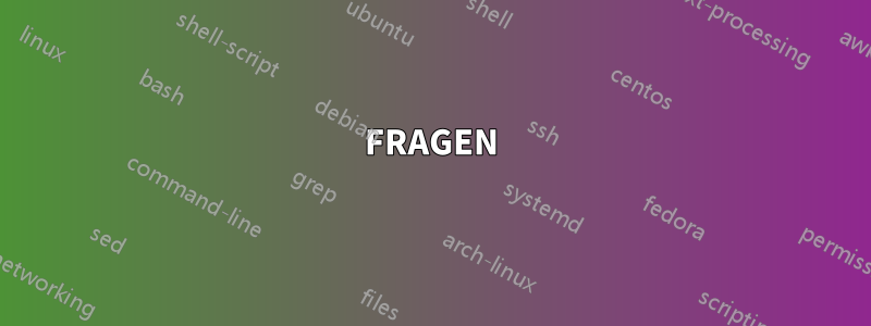 FRAGEN