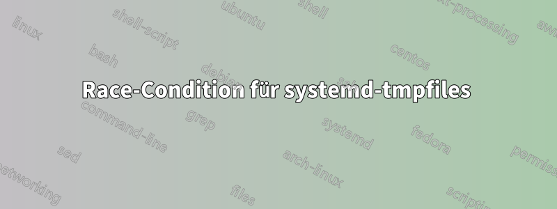 Race-Condition für systemd-tmpfiles