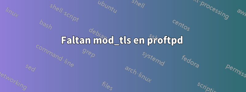 Faltan mod_tls en proftpd