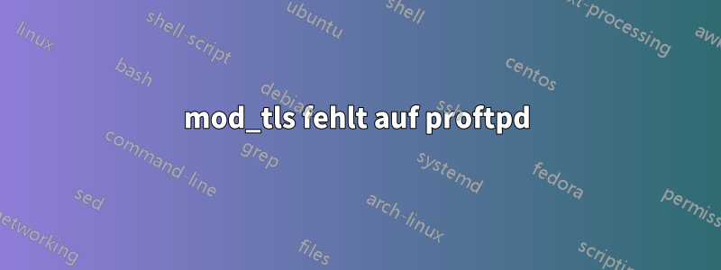 mod_tls fehlt auf proftpd