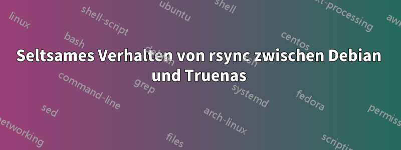 Seltsames Verhalten von rsync zwischen Debian und Truenas