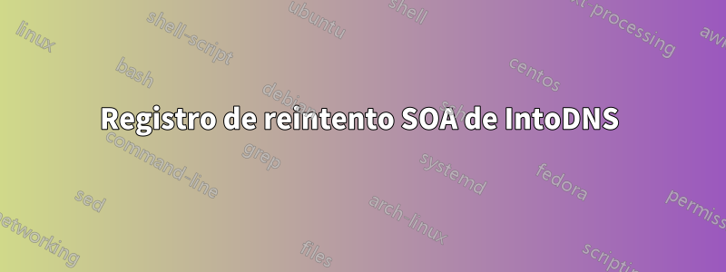 Registro de reintento SOA de IntoDNS