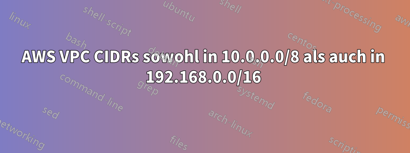 AWS VPC CIDRs sowohl in 10.0.0.0/8 als auch in 192.168.0.0/16