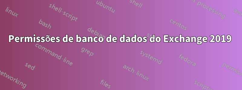 Permissões de banco de dados do Exchange 2019