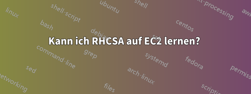 Kann ich RHCSA auf EC2 lernen?