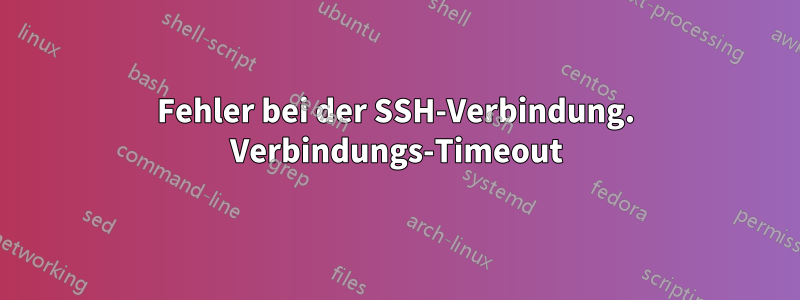 Fehler bei der SSH-Verbindung. Verbindungs-Timeout