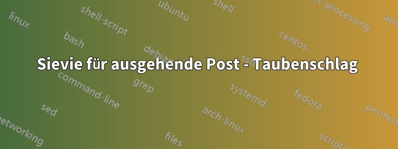 Sievie für ausgehende Post - Taubenschlag