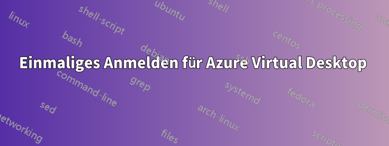 Einmaliges Anmelden für Azure Virtual Desktop