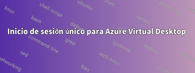 Inicio de sesión único para Azure Virtual Desktop