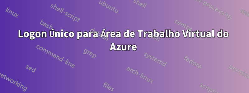 Logon Único para Área de Trabalho Virtual do Azure