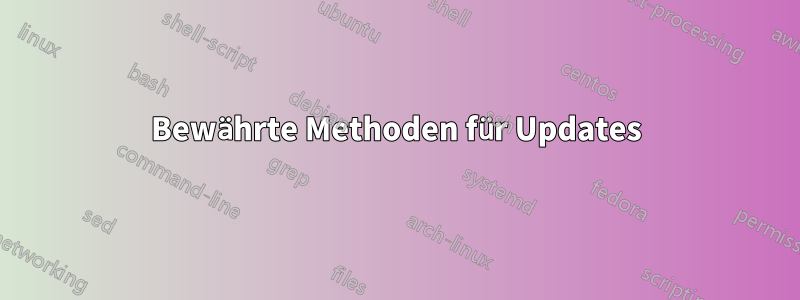 Bewährte Methoden für Updates