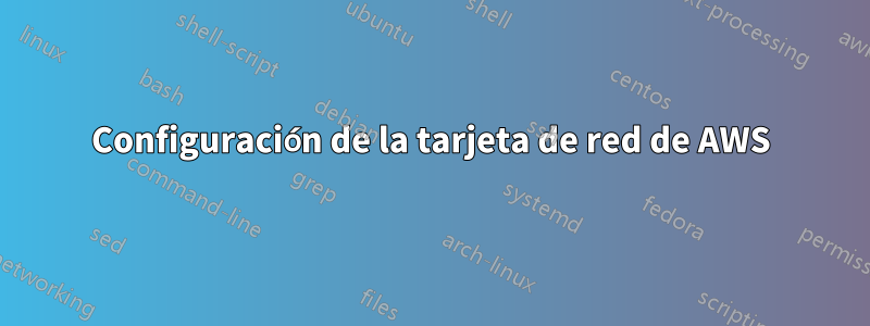 Configuración de la tarjeta de red de AWS