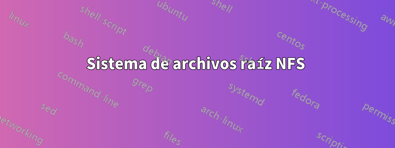 Sistema de archivos raíz NFS