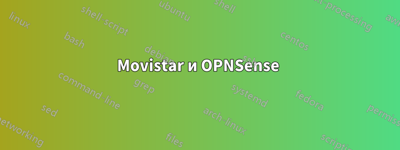 Movistar и OPNSense