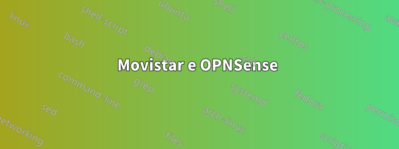 Movistar e OPNSense