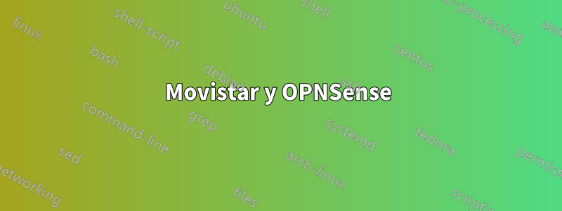 Movistar y OPNSense