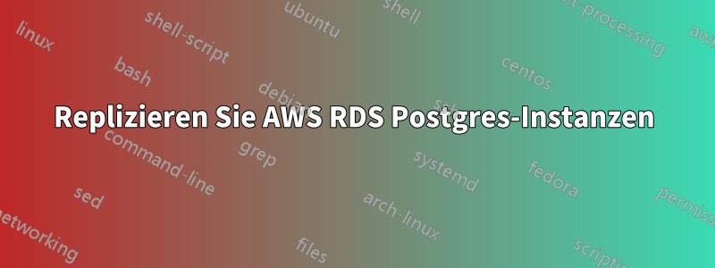 Replizieren Sie AWS RDS Postgres-Instanzen