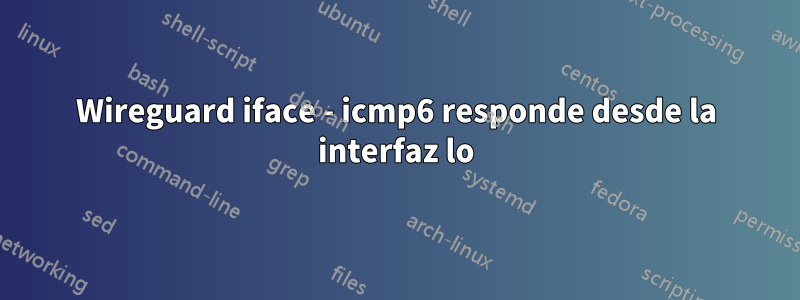 Wireguard iface - icmp6 responde desde la interfaz lo