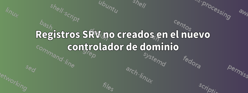 Registros SRV no creados en el nuevo controlador de dominio