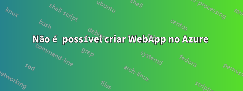 Não é possível criar WebApp no ​​Azure