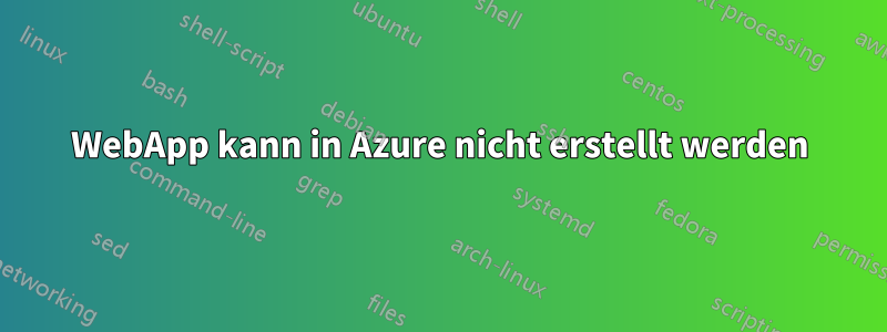 WebApp kann in Azure nicht erstellt werden