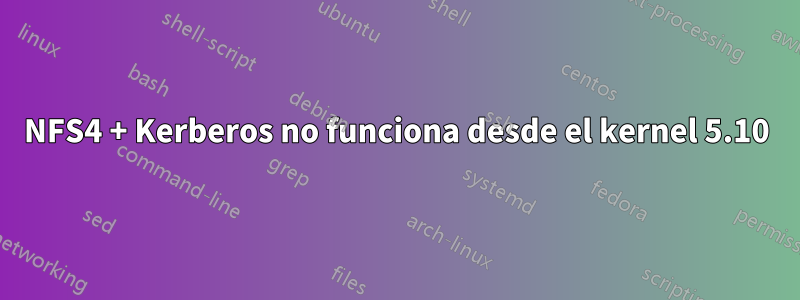 NFS4 + Kerberos no funciona desde el kernel 5.10