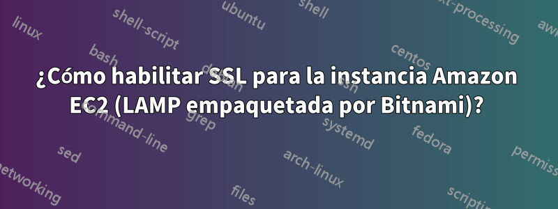 ¿Cómo habilitar SSL para la instancia Amazon EC2 (LAMP empaquetada por Bitnami)?