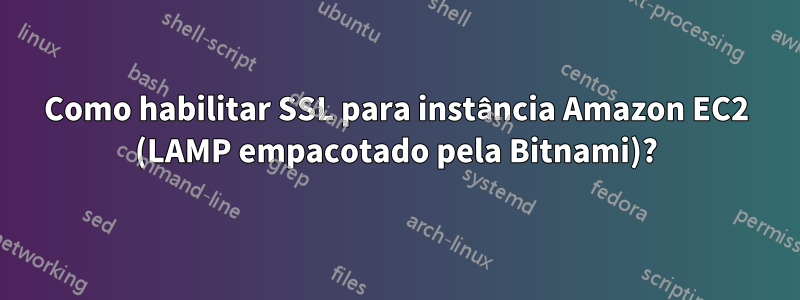 Como habilitar SSL para instância Amazon EC2 (LAMP empacotado pela Bitnami)?