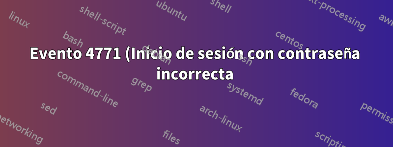 Evento 4771 (Inicio de sesión con contraseña incorrecta) No muestra el cliente adecuado