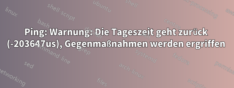 Ping: Warnung: Die Tageszeit geht zurück (-203647us), Gegenmaßnahmen werden ergriffen