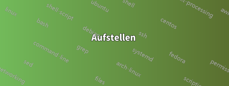 Aufstellen