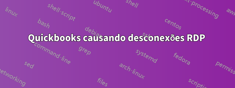 Quickbooks causando desconexões RDP