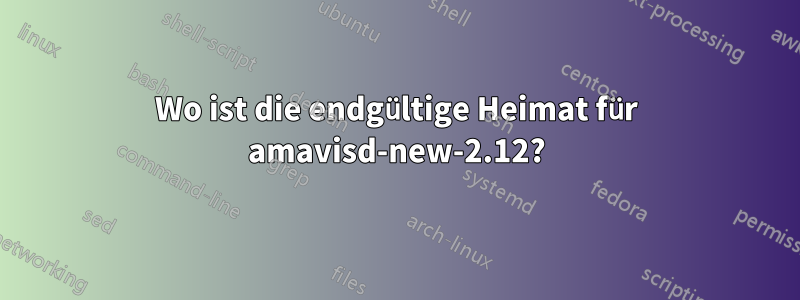 Wo ist die endgültige Heimat für amavisd-new-2.12?