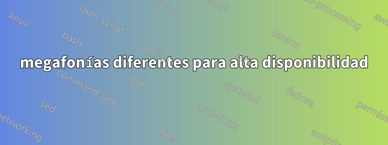 2 megafonías diferentes para alta disponibilidad