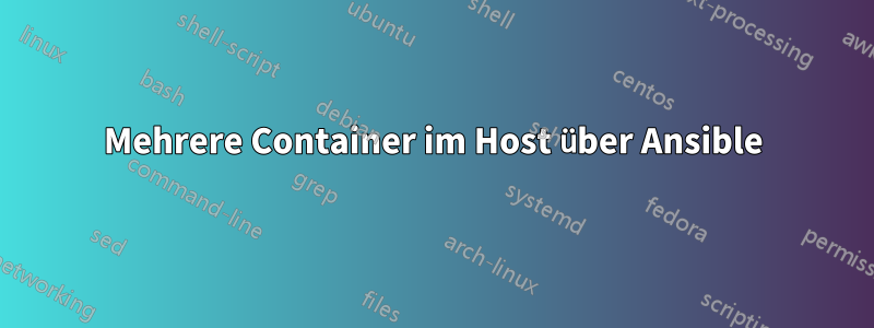 Mehrere Container im Host über Ansible