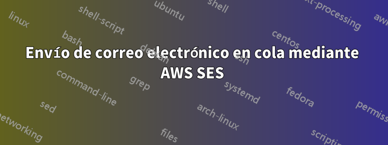 Envío de correo electrónico en cola mediante AWS SES