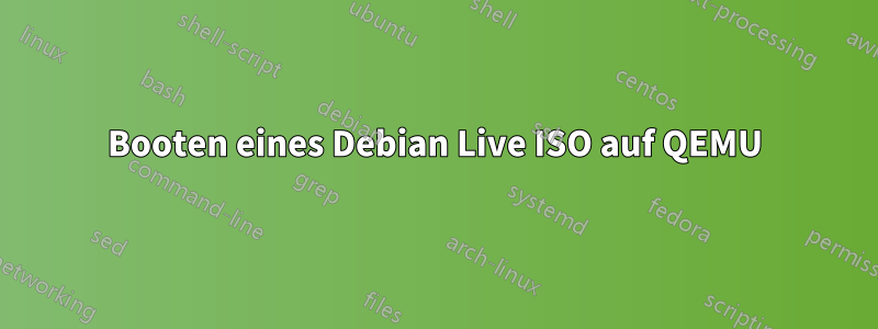 Booten eines Debian Live ISO auf QEMU