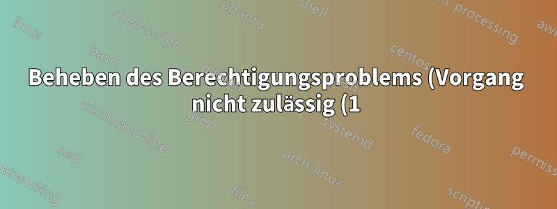 Beheben des Berechtigungsproblems (Vorgang nicht zulässig (1)) bei Verwendung der GitHub-Aktion