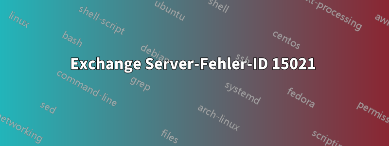 Exchange Server-Fehler-ID 15021