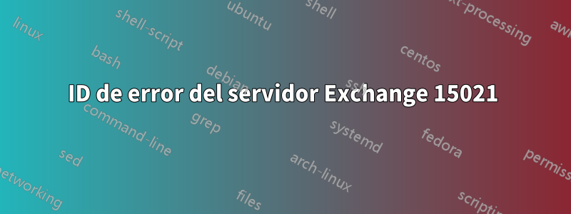 ID de error del servidor Exchange 15021