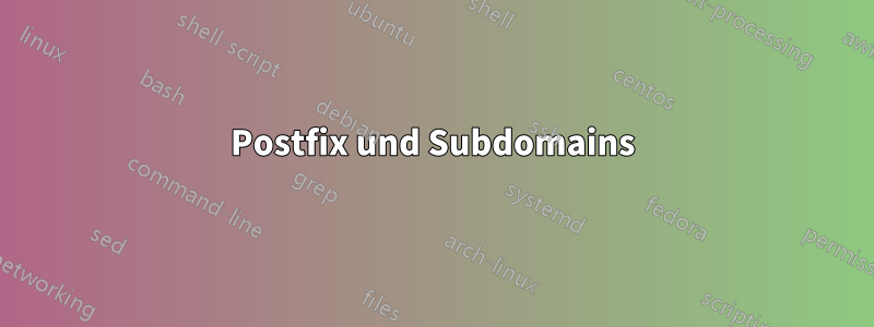 Postfix und Subdomains