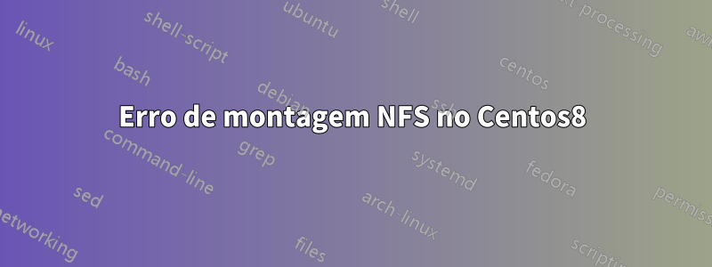 Erro de montagem NFS no Centos8